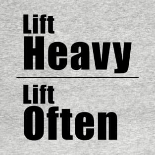 Lift Heavy Lift Often T-Shirt